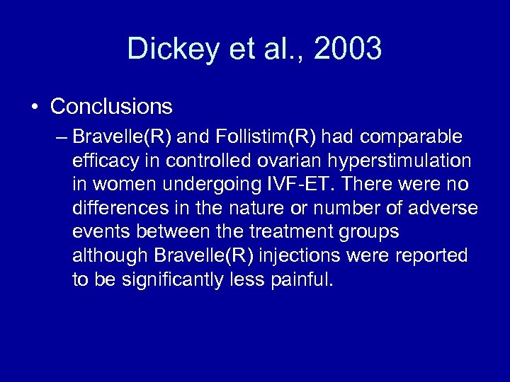 Dickey et al. , 2003 • Conclusions – Bravelle(R) and Follistim(R) had comparable efficacy