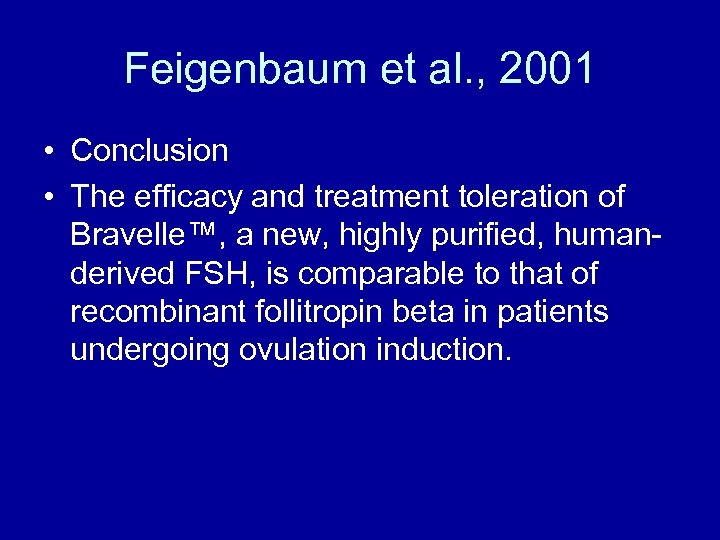 Feigenbaum et al. , 2001 • Conclusion • The efficacy and treatment toleration of