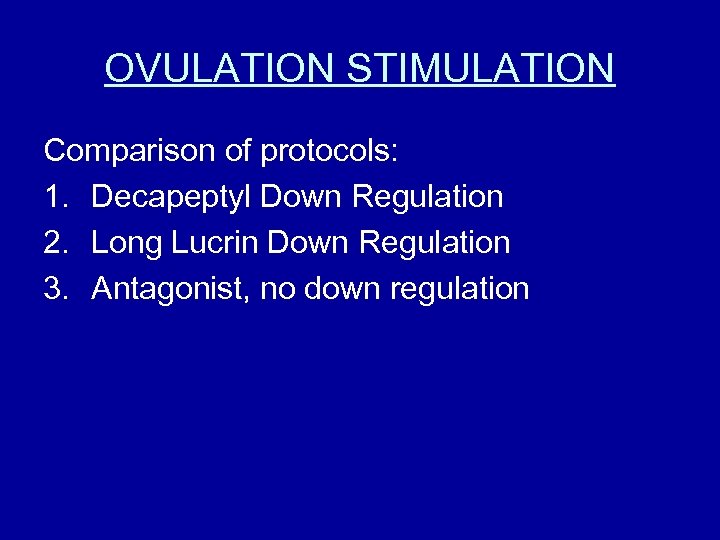 OVULATION STIMULATION Comparison of protocols: 1. Decapeptyl Down Regulation 2. Long Lucrin Down Regulation