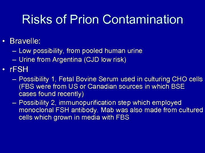 Risks of Prion Contamination • Bravelle: – Low possibility, from pooled human urine –