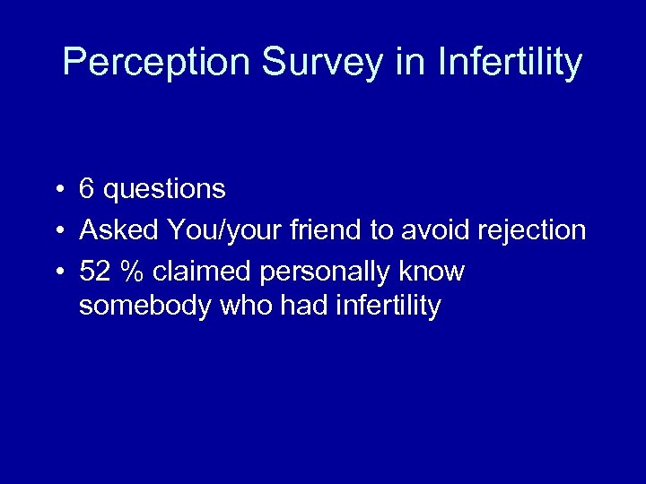 Perception Survey in Infertility • 6 questions • Asked You/your friend to avoid rejection