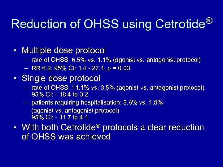 Reduction of OHSS using Cetrotide® • Multiple dose protocol – rate of OHSS: 6.