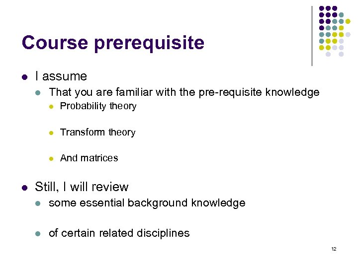 Course prerequisite l I assume l That you are familiar with the pre-requisite knowledge