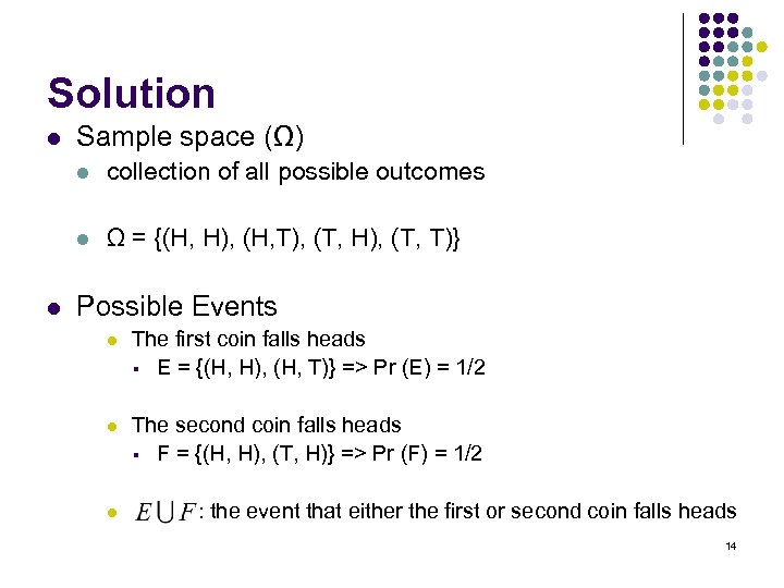 Solution l Sample space (Ω) l l l collection of all possible outcomes Ω