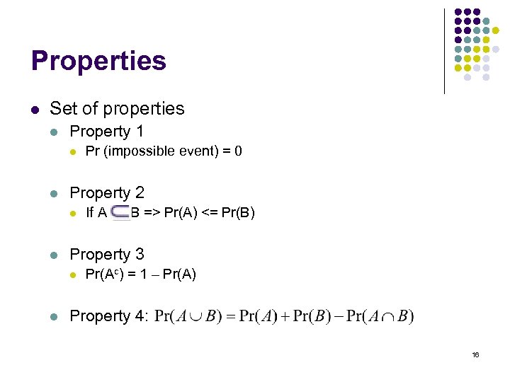 Properties l Set of properties l Property 1 l l Property 2 l l