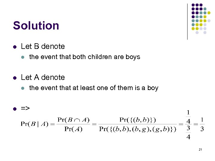 Solution l Let B denote l l Let A denote l l the event