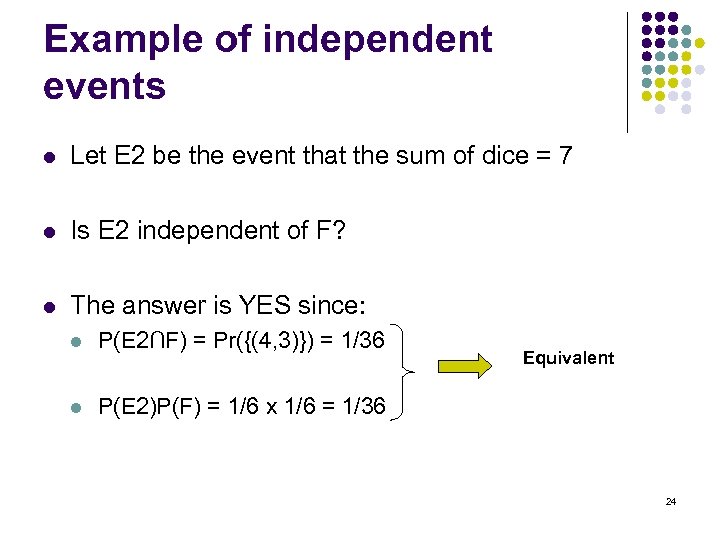 Example of independent events l Let E 2 be the event that the sum