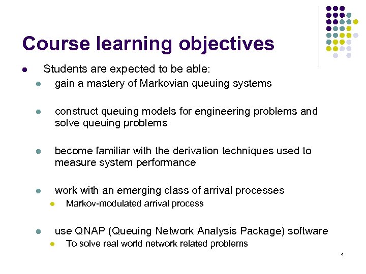 Course learning objectives l Students are expected to be able: l gain a mastery