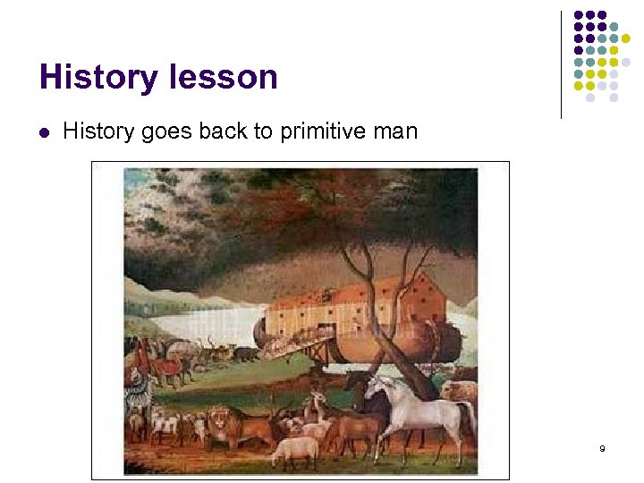 History lesson l History goes back to primitive man 9 