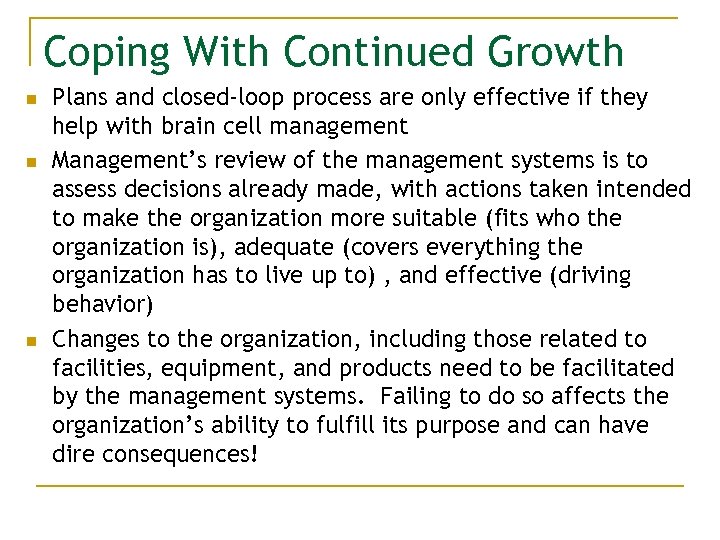 Coping With Continued Growth n n n Plans and closed-loop process are only effective