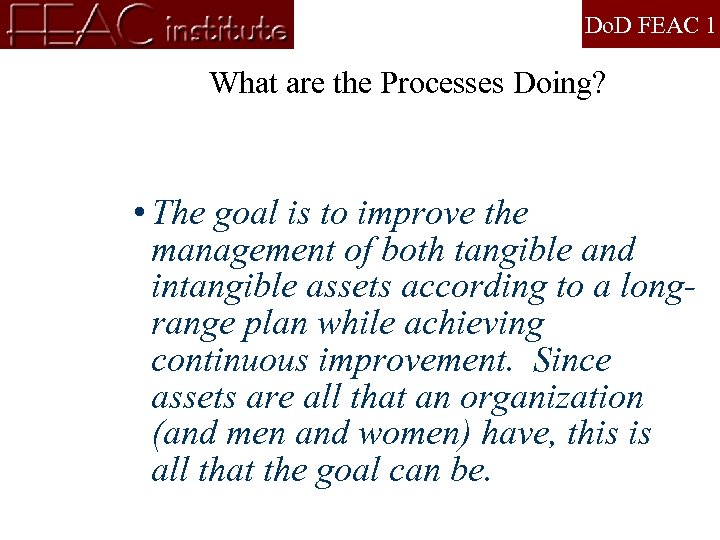 Do. D FEAC 1 What are the Processes Doing? • The goal is to