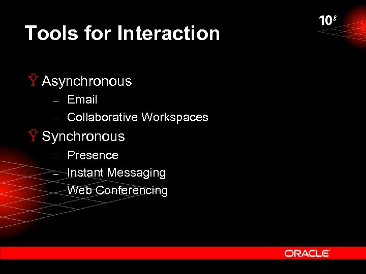 Tools for Interaction Ÿ Asynchronous – – Email Collaborative Workspaces Ÿ Synchronous – –