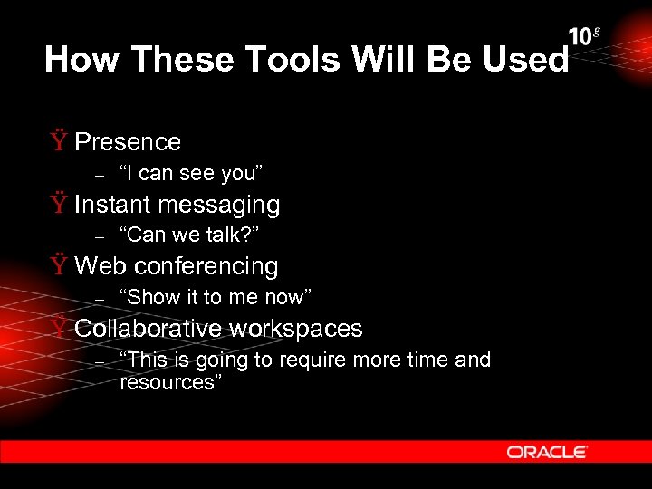 How These Tools Will Be Used Ÿ Presence – “I can see you” Ÿ