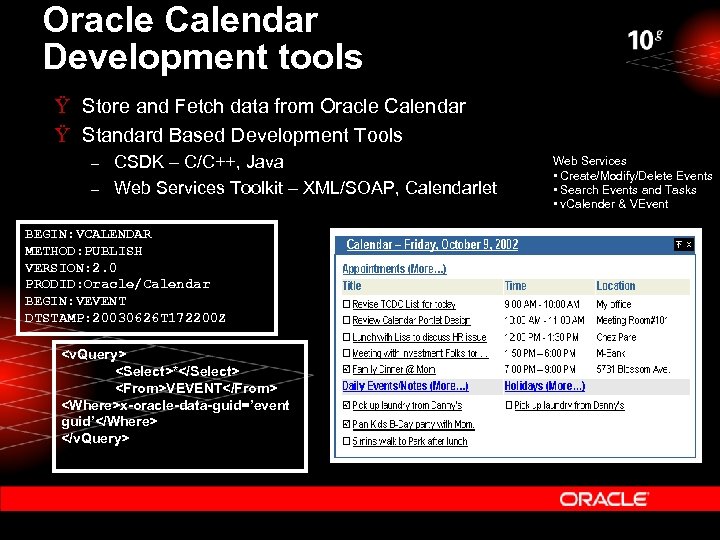 Oracle Calendar Development tools Ÿ Store and Fetch data from Oracle Calendar Ÿ Standard