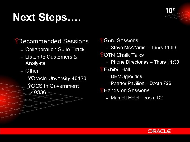 Next Steps…. ŸRecommended Sessions – – – Collaboration Suite Track Listen to Customers &