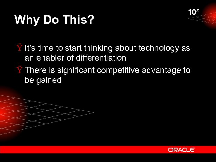 Why Do This? Ÿ It’s time to start thinking about technology as an enabler