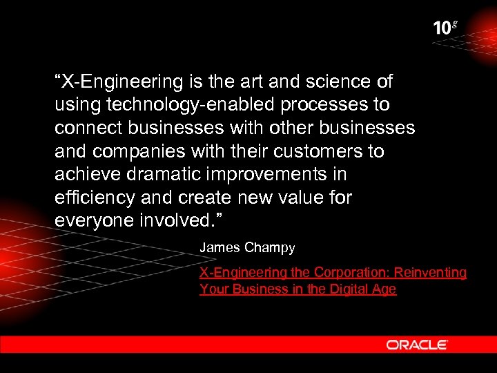 “X-Engineering is the art and science of using technology-enabled processes to connect businesses with