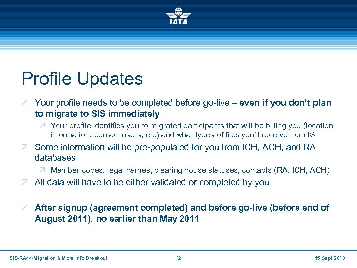 Profile Updates Ö Your profile needs to be completed before go-live – even if