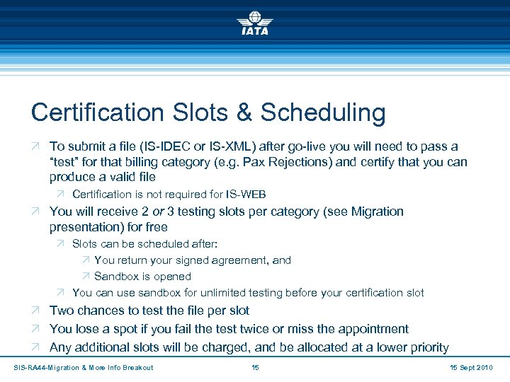 Certification Slots & Scheduling Ö To submit a file (IS-IDEC or IS-XML) after go-live