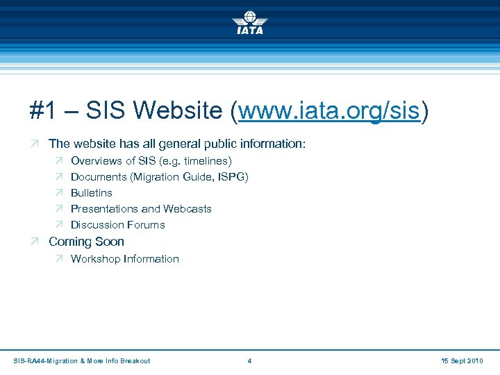 #1 – SIS Website (www. iata. org/sis) Ö The website has all general public