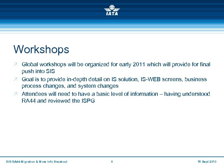 Workshops Ö Global workshops will be organized for early 2011 which will provide for