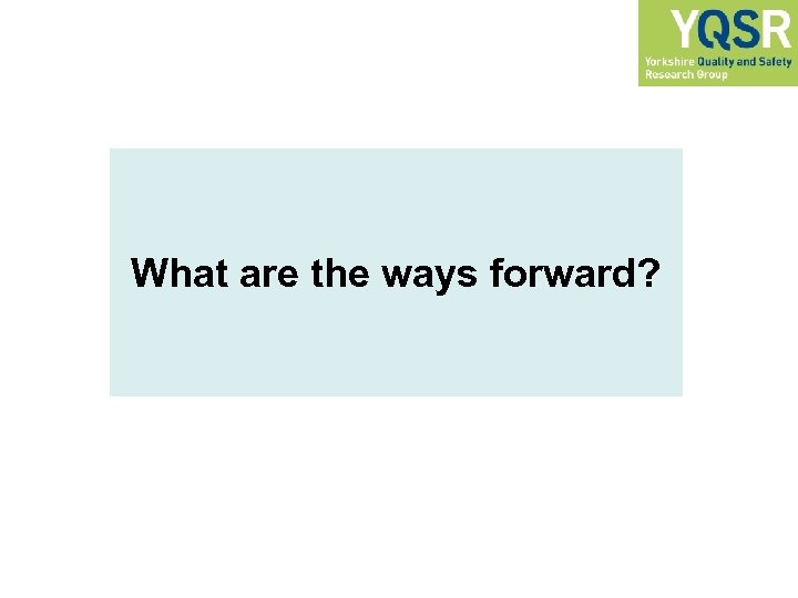 What are the ways forward? 