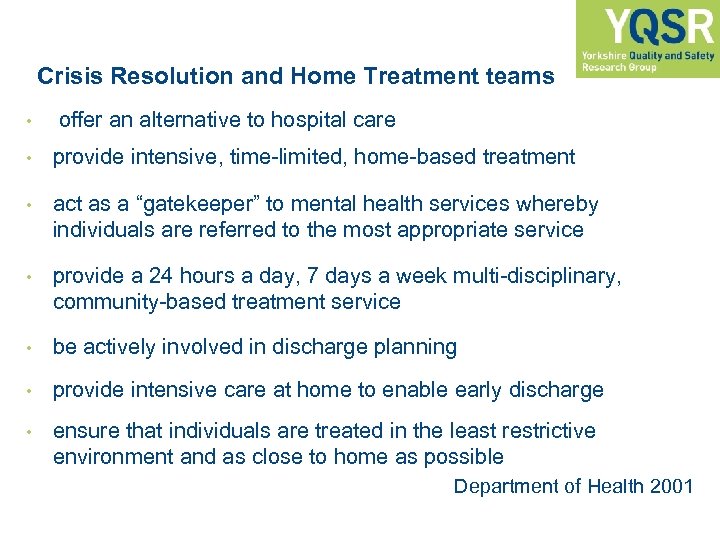 Crisis Resolution and Home Treatment teams • offer an alternative to hospital care •