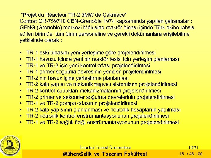  “Projet du Réacteur TR-2 5 MW de Çekmece” Contrat GR-759740 CEN-Grenoble 1974 kapsamında