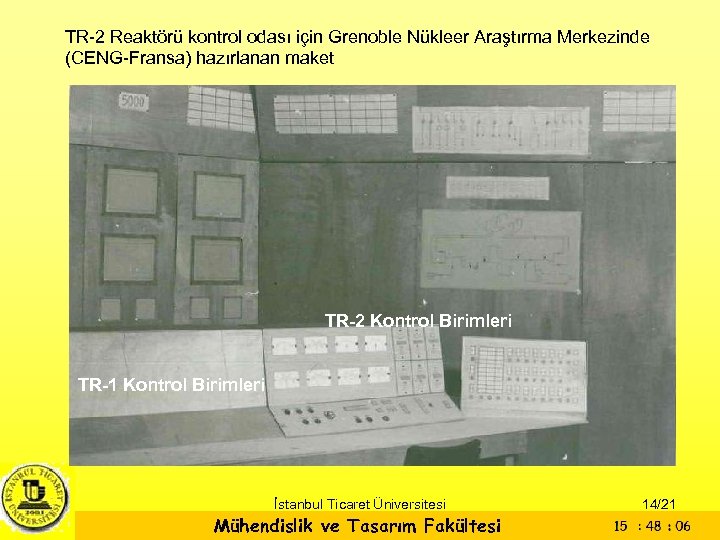 TR-2 Reaktörü kontrol odası için Grenoble Nükleer Araştırma Merkezinde (CENG-Fransa) hazırlanan maket TR-2 Kontrol