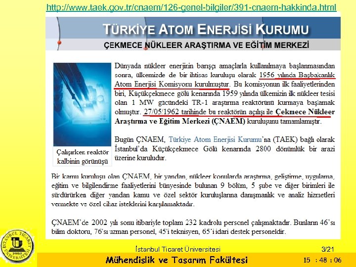 http: //www. taek. gov. tr/cnaem/126 -genel-bilgiler/391 -cnaem-hakkinda. html İstanbul Ticaret Üniversitesi Mühendislik ve Tasarım