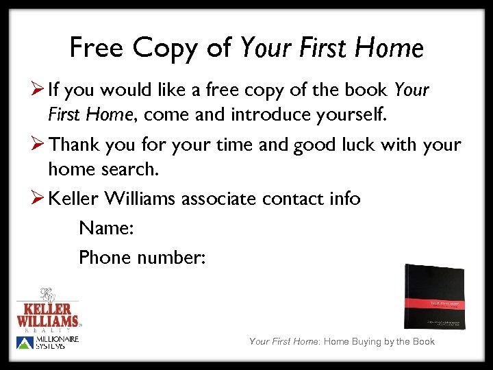 Free Copy of Your First Home Ø If you would like a free copy