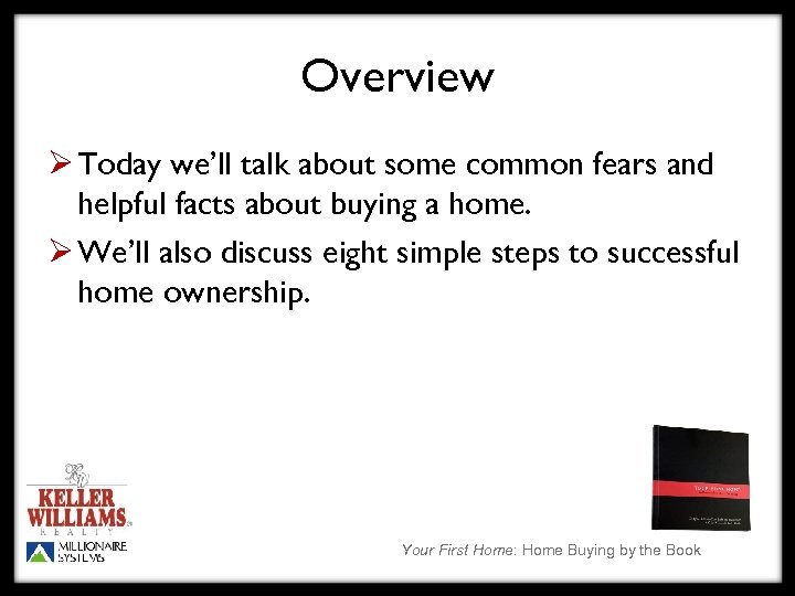 Overview Ø Today we’ll talk about some common fears and helpful facts about buying