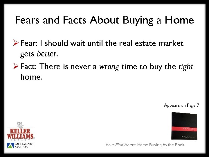 Fears and Facts About Buying a Home Ø Fear: I should wait until the