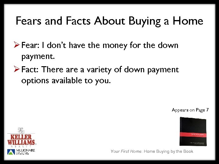 Fears and Facts About Buying a Home Ø Fear: I don’t have the money