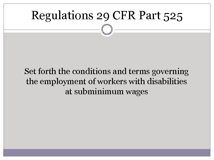 Regulations 29 CFR Part 525 Set forth the conditions and terms governing the employment