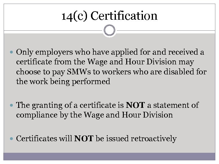 14(c) Certification Only employers who have applied for and received a certificate from the