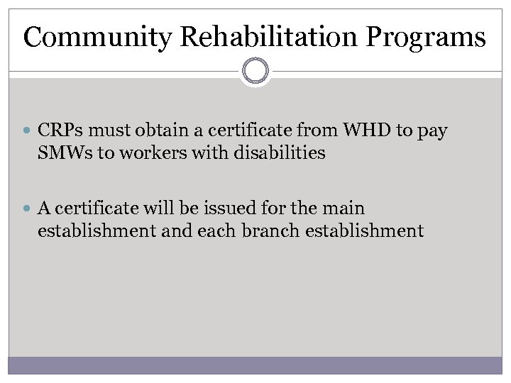 Community Rehabilitation Programs CRPs must obtain a certificate from WHD to pay SMWs to