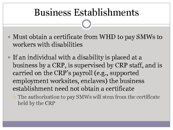 Business Establishments Must obtain a certificate from WHD to pay SMWs to workers with