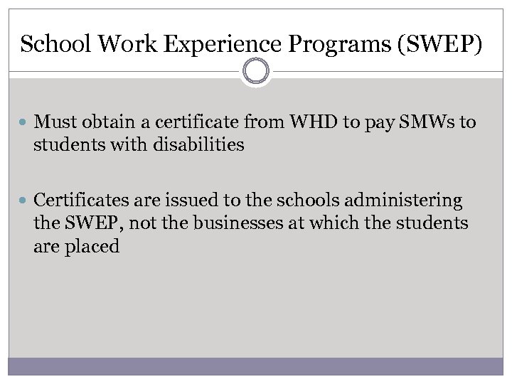 School Work Experience Programs (SWEP) Must obtain a certificate from WHD to pay SMWs