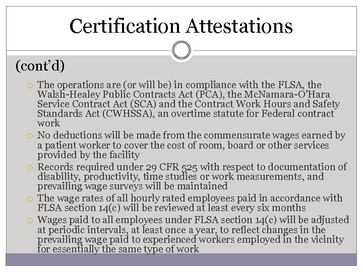 Certification Attestations (cont’d) The operations are (or will be) in compliance with the FLSA,