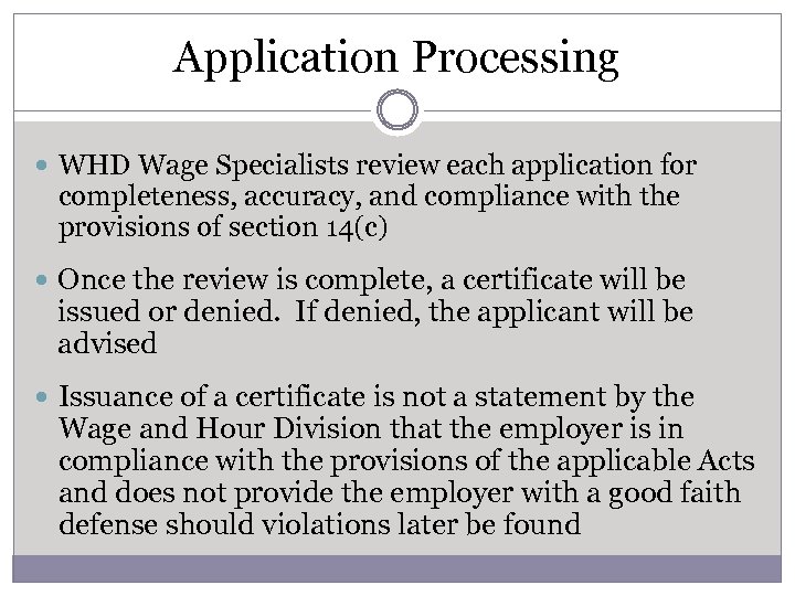 Application Processing WHD Wage Specialists review each application for completeness, accuracy, and compliance with