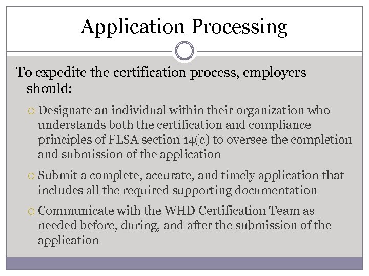 Application Processing To expedite the certification process, employers should: Designate an individual within their
