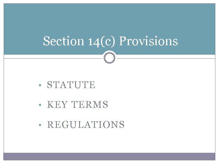 Section 14(c) Provisions • STATUTE • KEY TERMS • REGULATIONS 