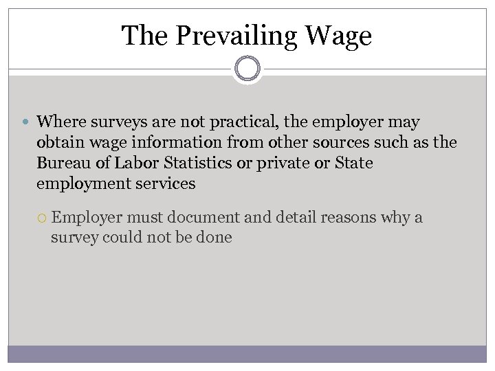 The Prevailing Wage Where surveys are not practical, the employer may obtain wage information