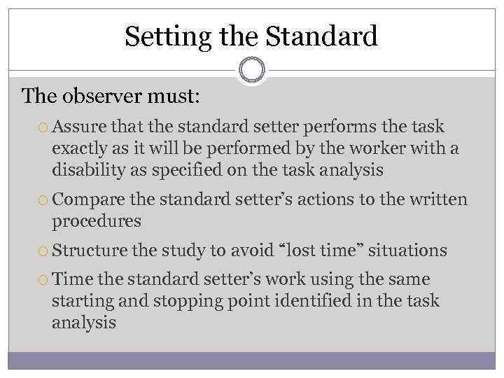 Setting the Standard The observer must: Assure that the standard setter performs the task