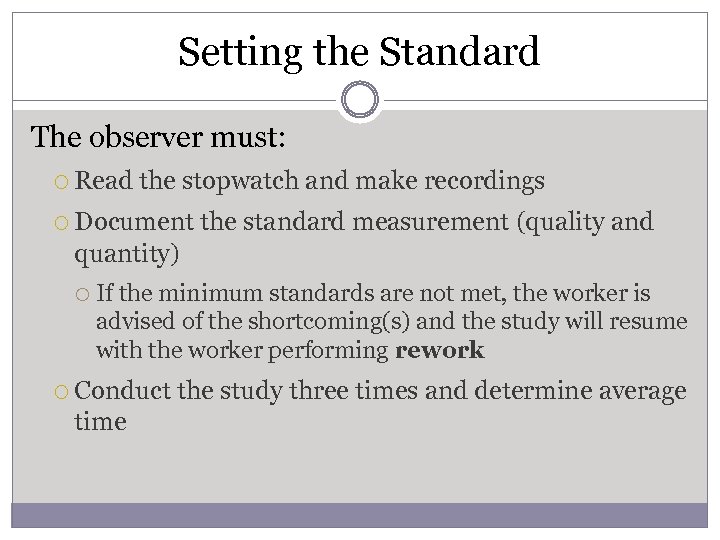 Setting the Standard The observer must: Read the stopwatch and make recordings Document the