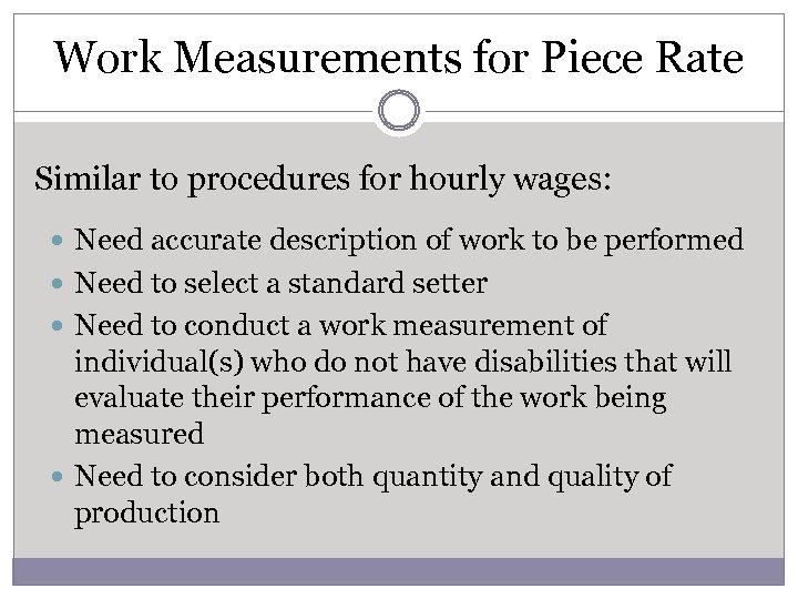 Work Measurements for Piece Rate Similar to procedures for hourly wages: Need accurate description