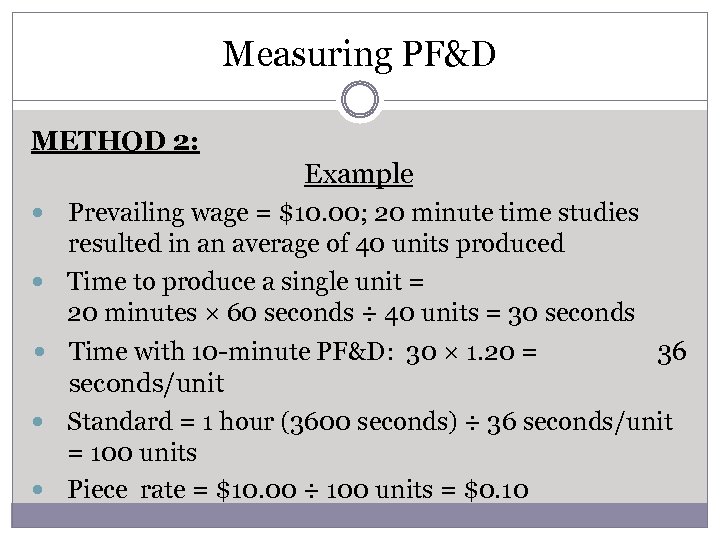 Measuring PF&D METHOD 2: Example Prevailing wage = $10. 00; 20 minute time studies
