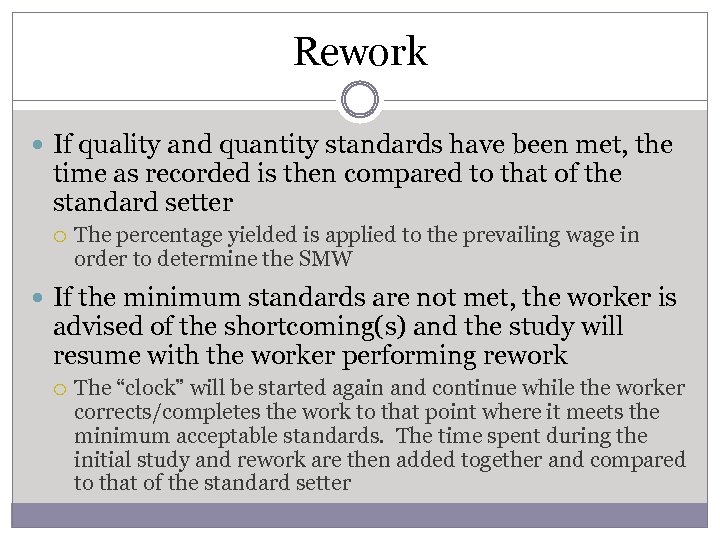 Rework If quality and quantity standards have been met, the time as recorded is
