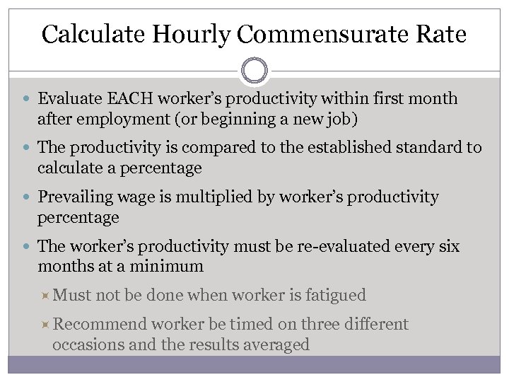 Calculate Hourly Commensurate Rate Evaluate EACH worker’s productivity within first month after employment (or